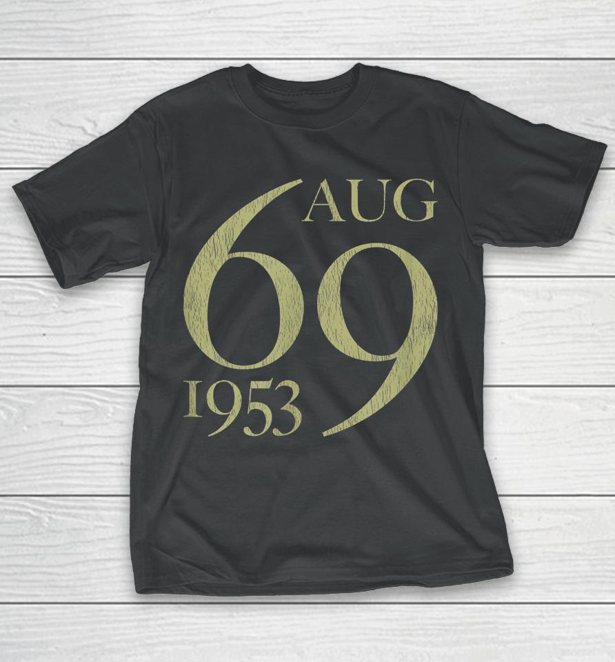 69 Years Old Born In August 1953 69Th Birthday T-Shirt