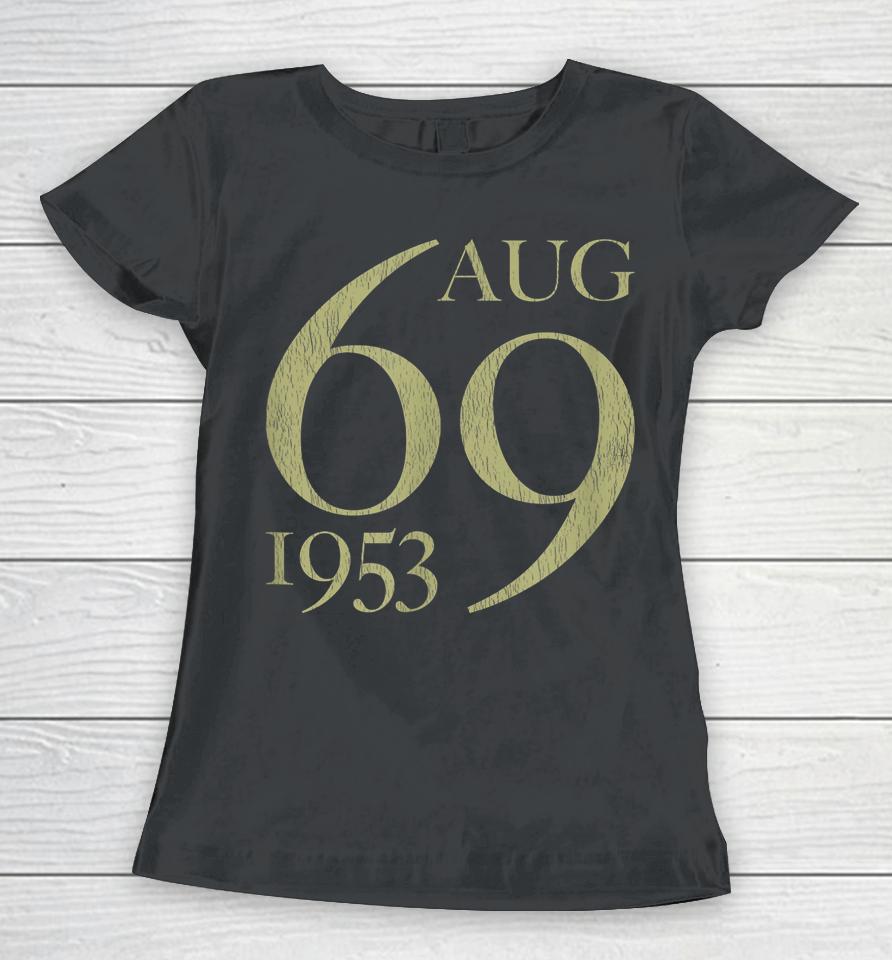 69 Years Old Born In August 1953 69Th Birthday Women T-Shirt