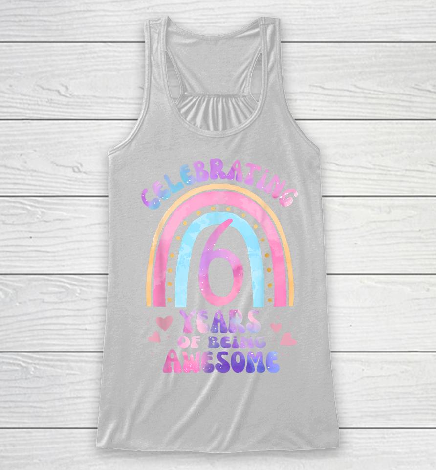 6Th Birthday Girl Tie Dye 6 Years Of Being Awesome Bday Racerback Tank