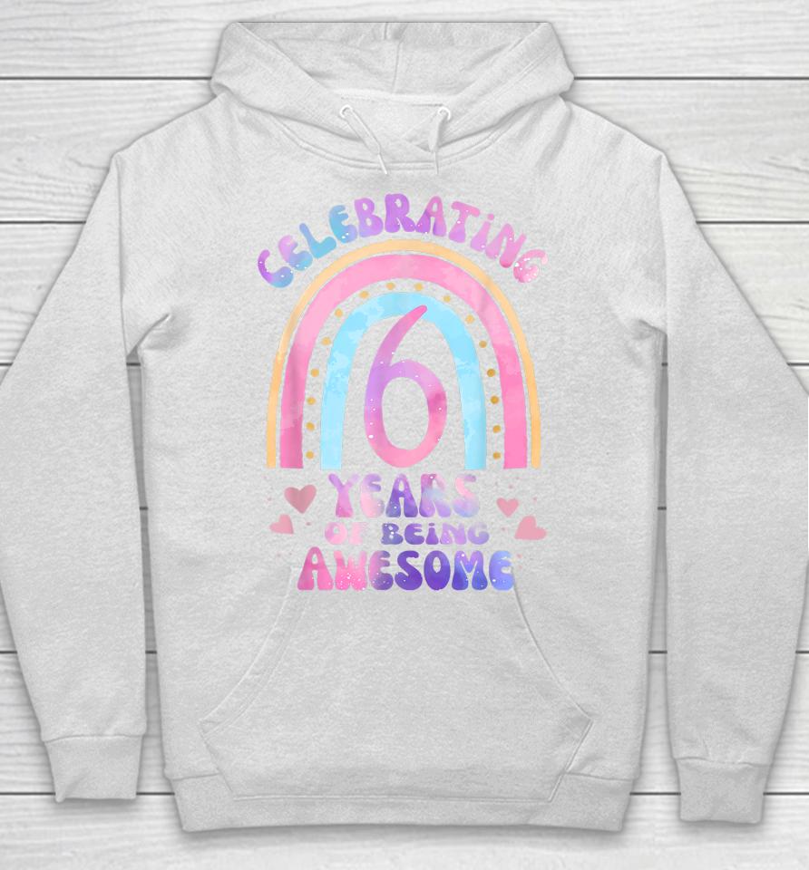 6Th Birthday Girl Tie Dye 6 Years Of Being Awesome Bday Hoodie