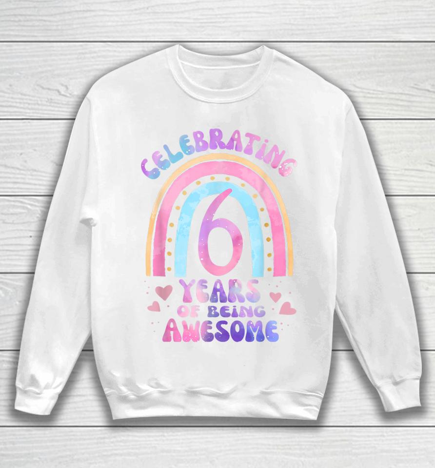 6Th Birthday Girl Tie Dye 6 Years Of Being Awesome Bday Sweatshirt