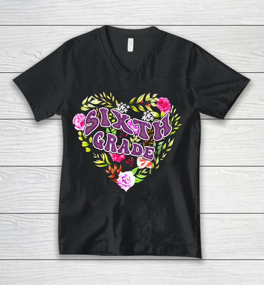 6Th Sixth Grade Floral Heart Back To School Teacher Girls Unisex V-Neck T-Shirt