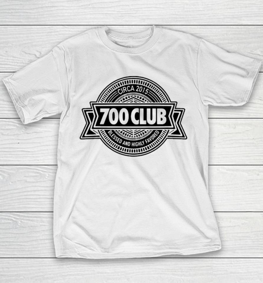 700 Club Circa 2015 Blessed And Highly Favored Youth T-Shirt