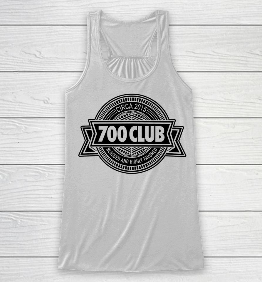 700 Club Circa 2015 Blessed And Highly Favored Racerback Tank