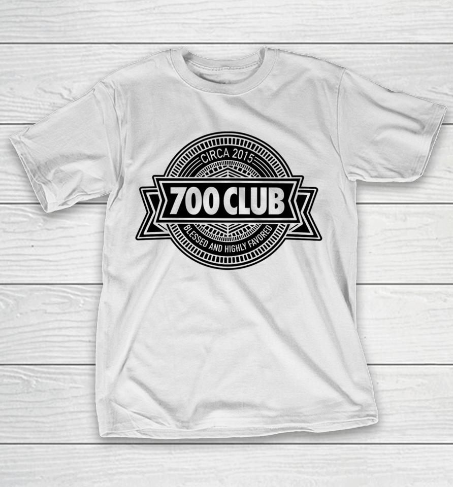 700 Club Circa 2015 Blessed And Highly Favored T-Shirt
