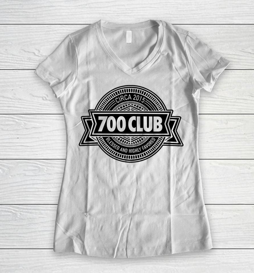 700 Club Circa 2015 Blessed And Highly Favored Women V-Neck T-Shirt
