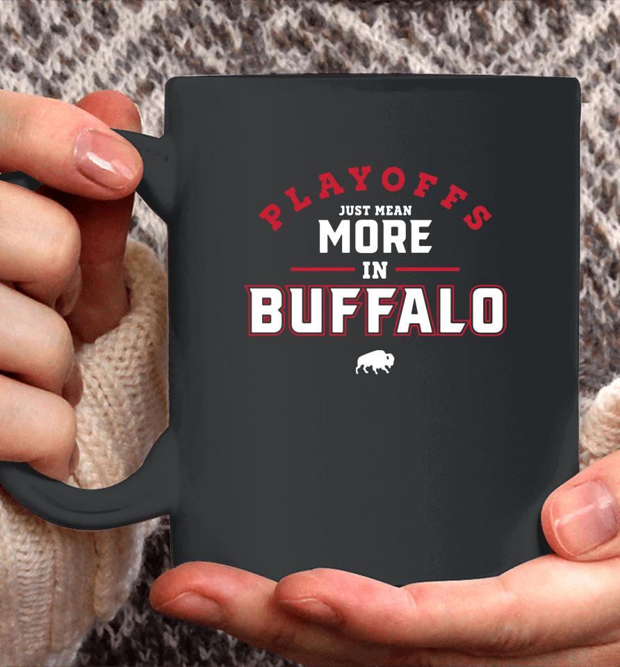 716 Store Playoffs Just Mean More In Buffalo Coffee Mug