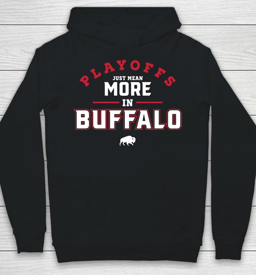 716 Store Playoffs Just Mean More In Buffalo Hoodie
