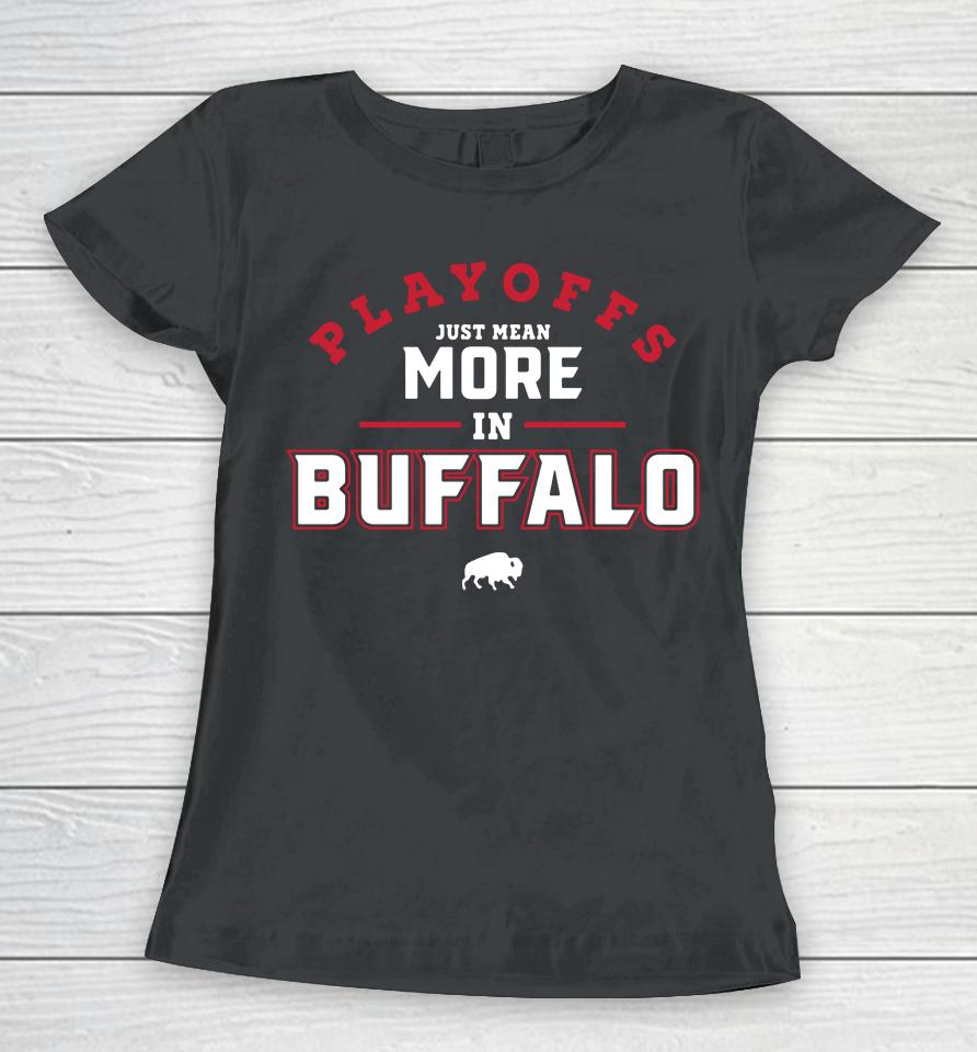 716 Store Playoffs Just Mean More In Buffalo Women T-Shirt