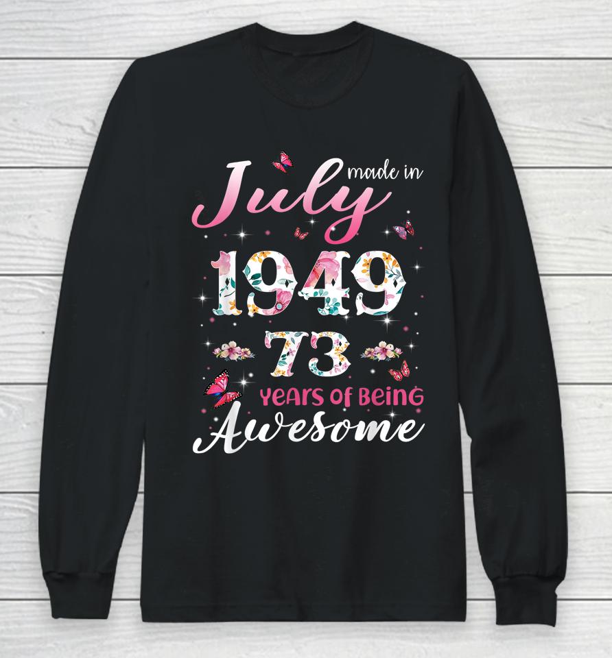 73 Years Old Gifts Women Made In July 1949 Birthday Gifts Long Sleeve T-Shirt