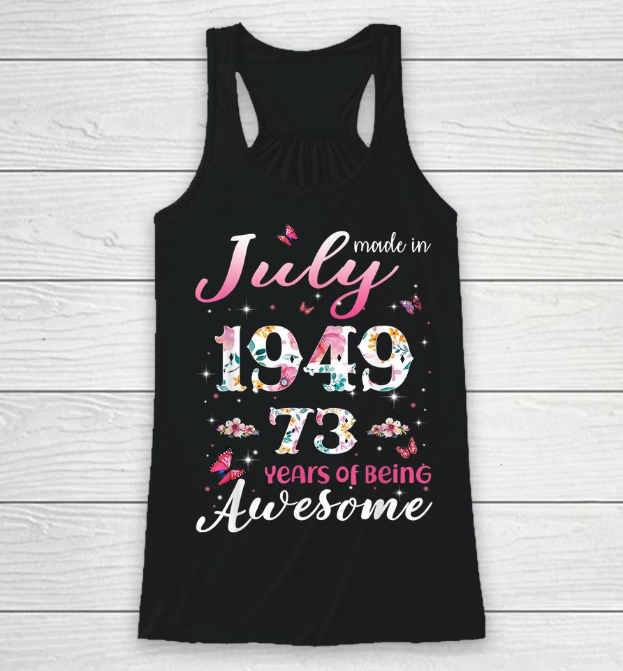 73 Years Old Gifts Women Made In July 1949 Birthday Gifts Racerback Tank