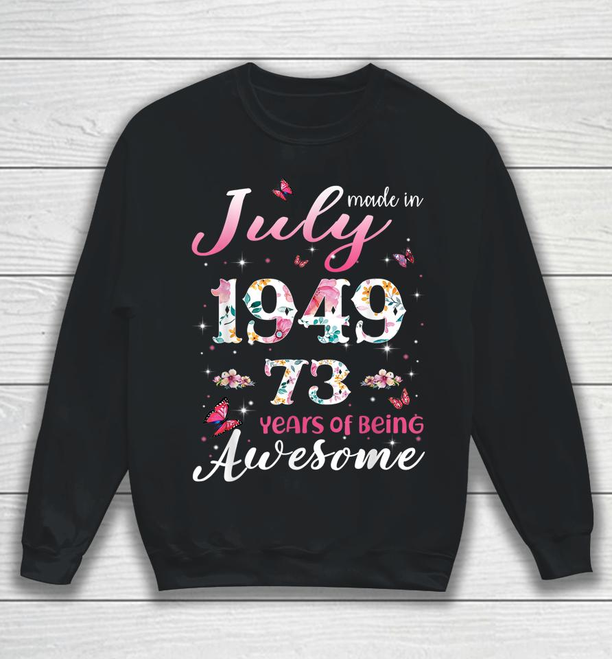 73 Years Old Gifts Women Made In July 1949 Birthday Gifts Sweatshirt