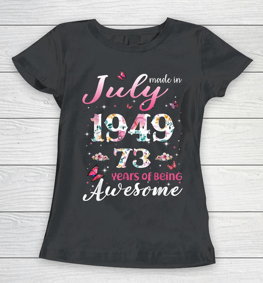 73 Years Old Gifts Women Made In July 1949 Birthday Gifts Women T-Shirt