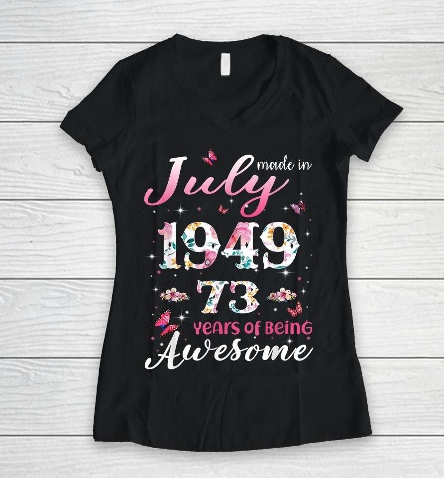 73 Years Old Gifts Women Made In July 1949 Birthday Gifts Women V-Neck T-Shirt