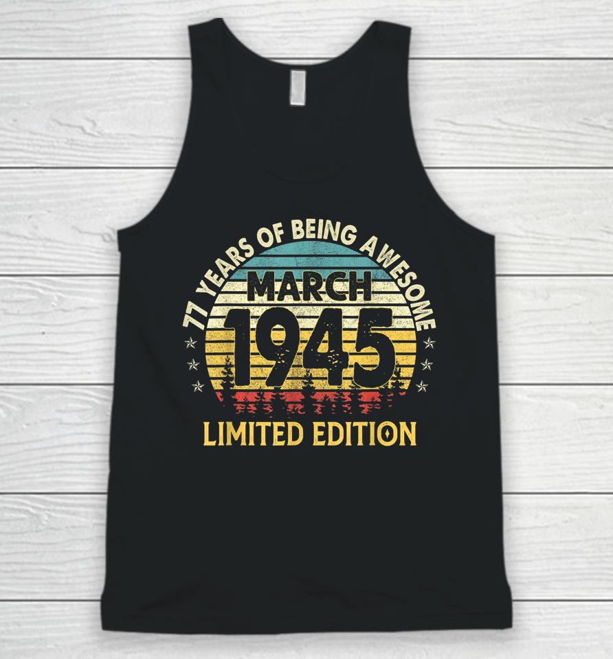 77Th Birthday Gift 77 Years Old Awesome Since March 1945 Unisex Tank Top