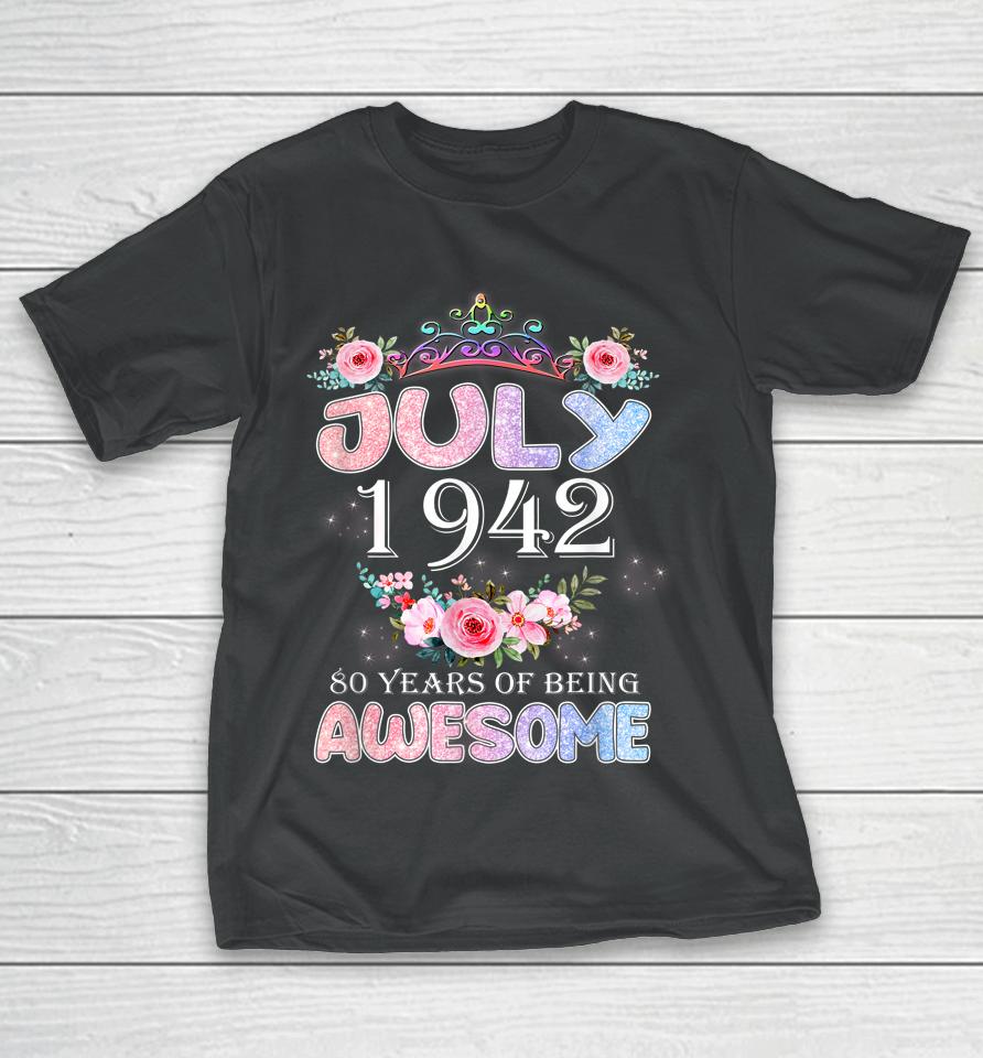 80 Year Old Gifts July 1942 Birthday 80 Heart Flowers Women T-Shirt
