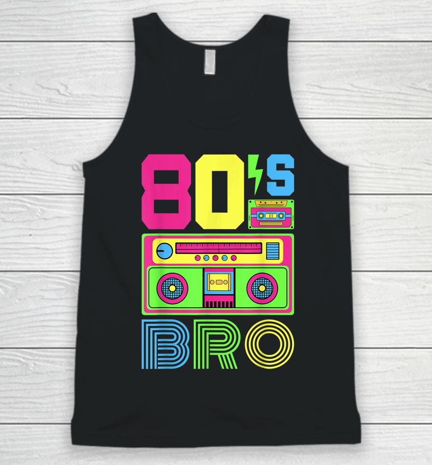 80S Bro 1980S Fashion 80 Theme Party Outfit Eighties Costume Unisex Tank Top
