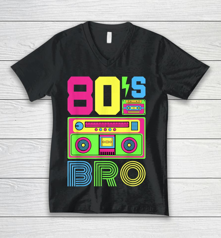 80S Bro 1980S Fashion 80 Theme Party Outfit Eighties Costume Unisex V-Neck T-Shirt