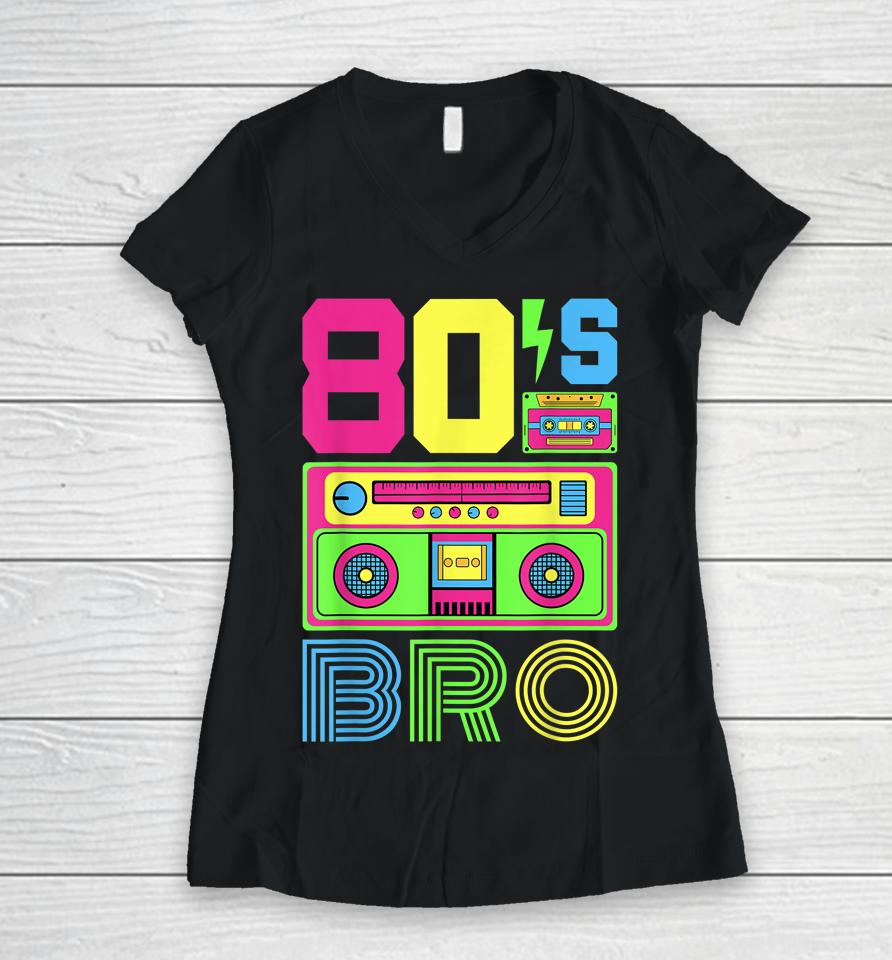 80S Bro 1980S Fashion 80 Theme Party Outfit Eighties Costume Women V-Neck T-Shirt