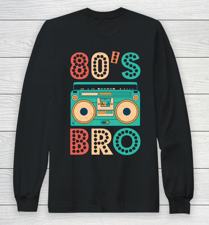 80'S Bro Vintage Cassette Shirt 1980S Retro Vintage 80S Party Long Sleeve T-Shirt