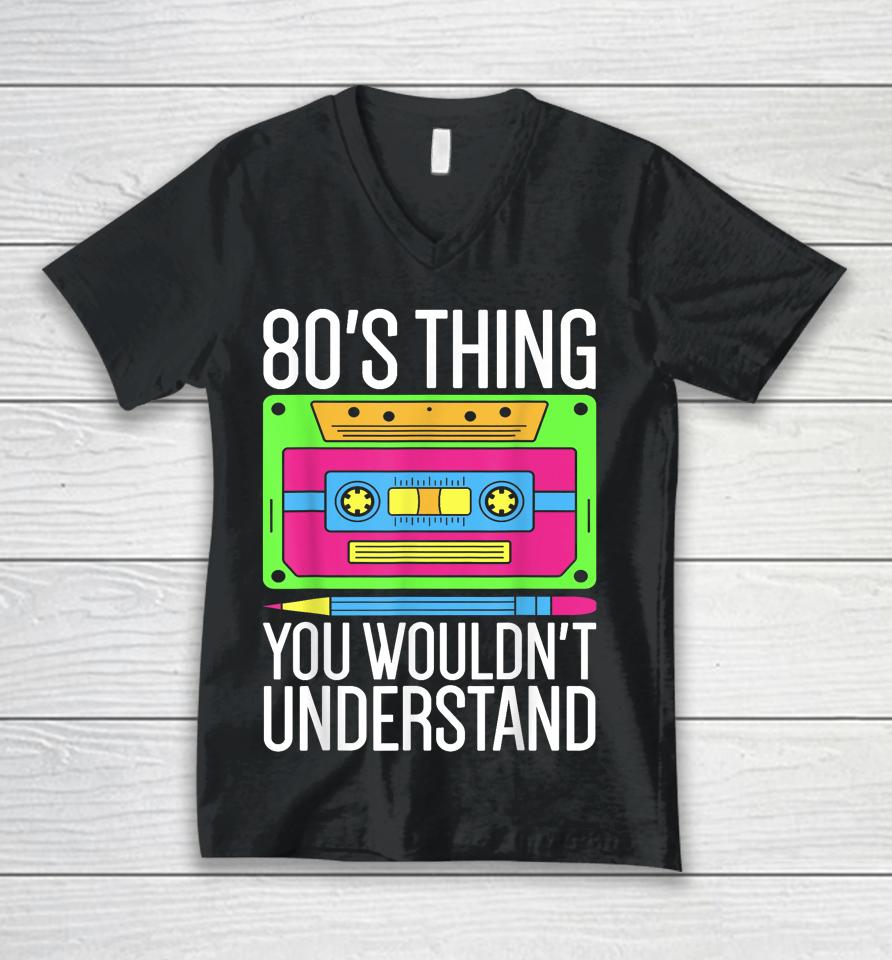 80S Outfit 1980S Fashion 80 Theme Party 80S Costume Eighties Unisex V-Neck T-Shirt