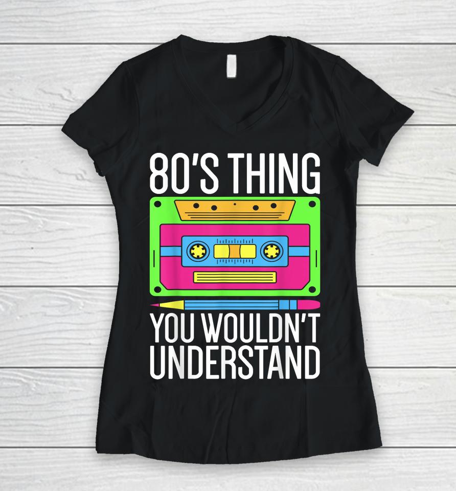 80S Outfit 1980S Fashion 80 Theme Party 80S Costume Eighties Women V-Neck T-Shirt