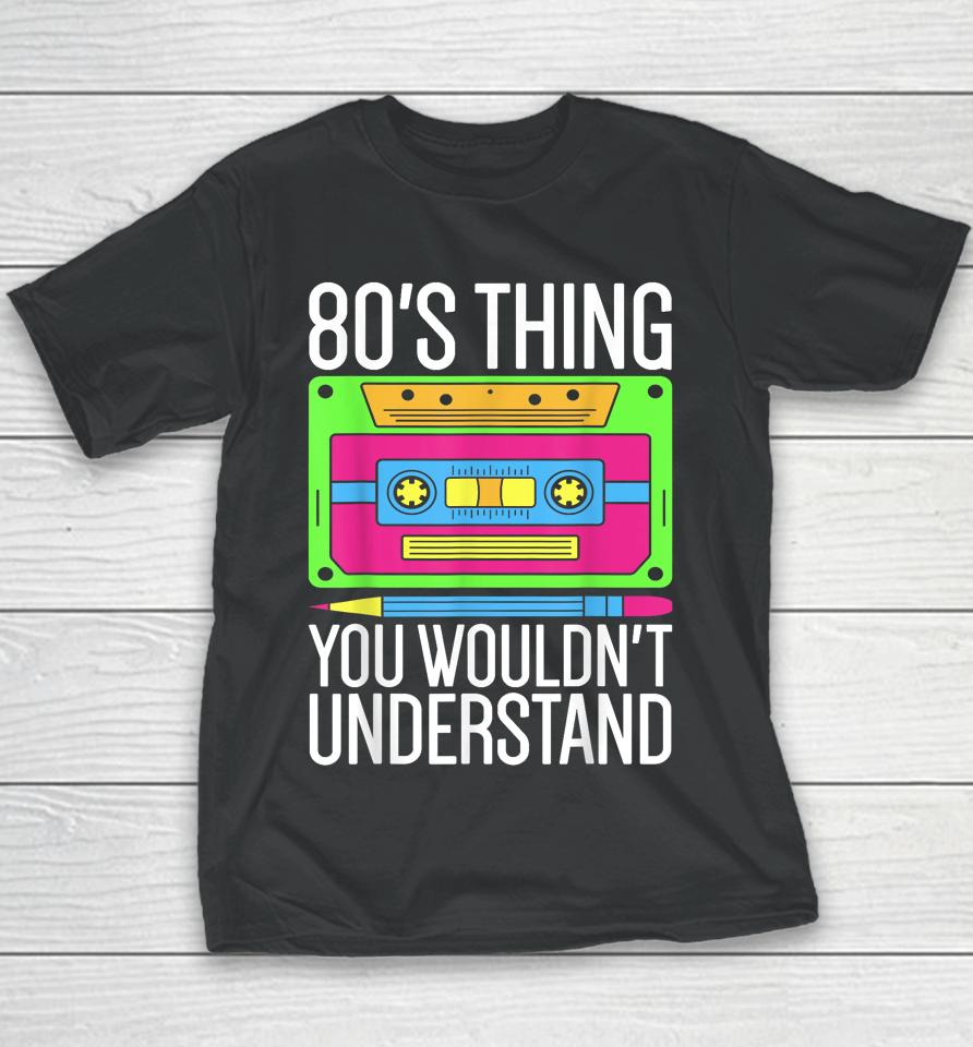 80S Outfit 1980S Fashion 80 Theme Party 80S Costume Eighties Youth T-Shirt