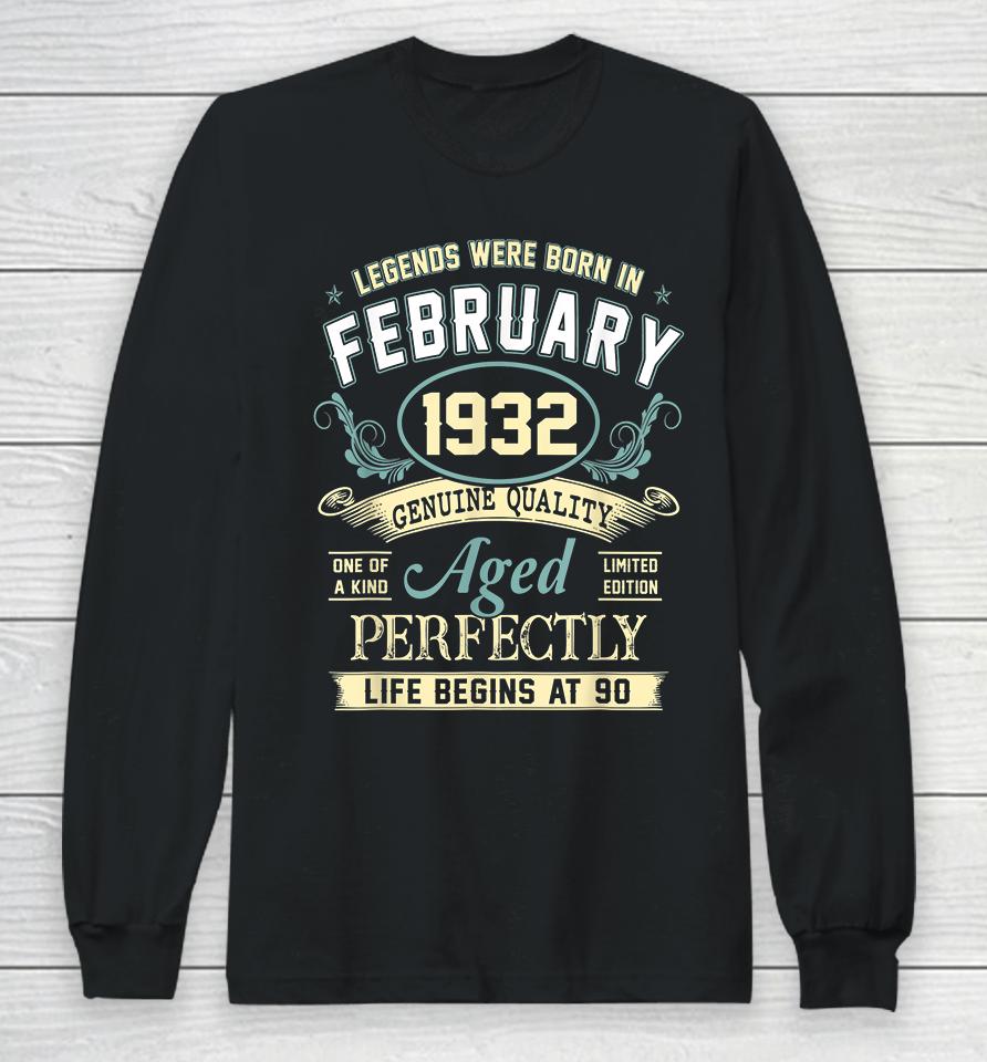 90Th Birthday Decoration Legends Were Born In February 1932 Long Sleeve T-Shirt