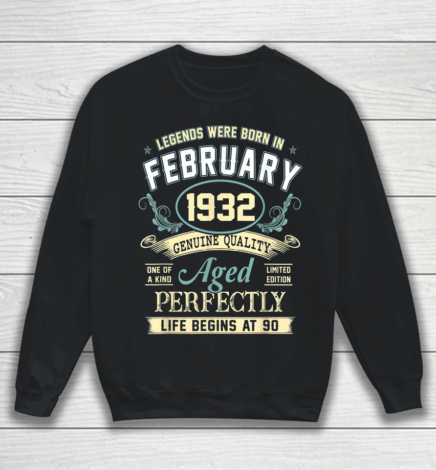 90Th Birthday Decoration Legends Were Born In February 1932 Sweatshirt