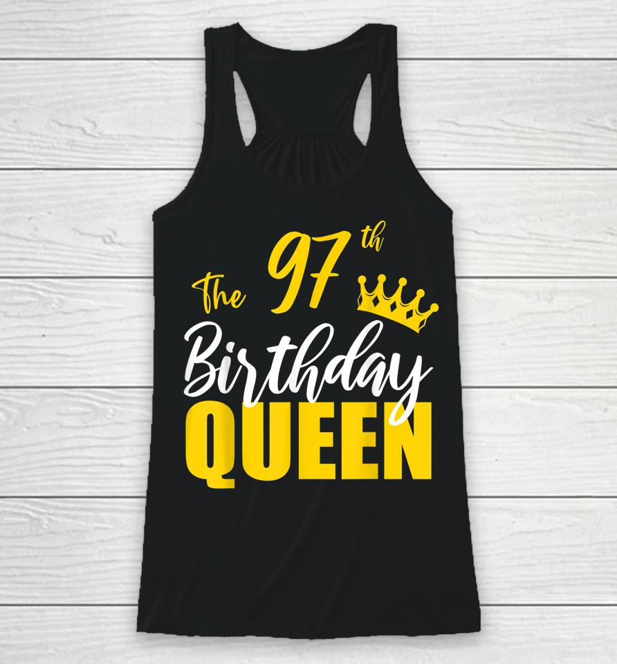 97Th Birthday Queen Happy Birthday Party Bday Family Group Racerback Tank
