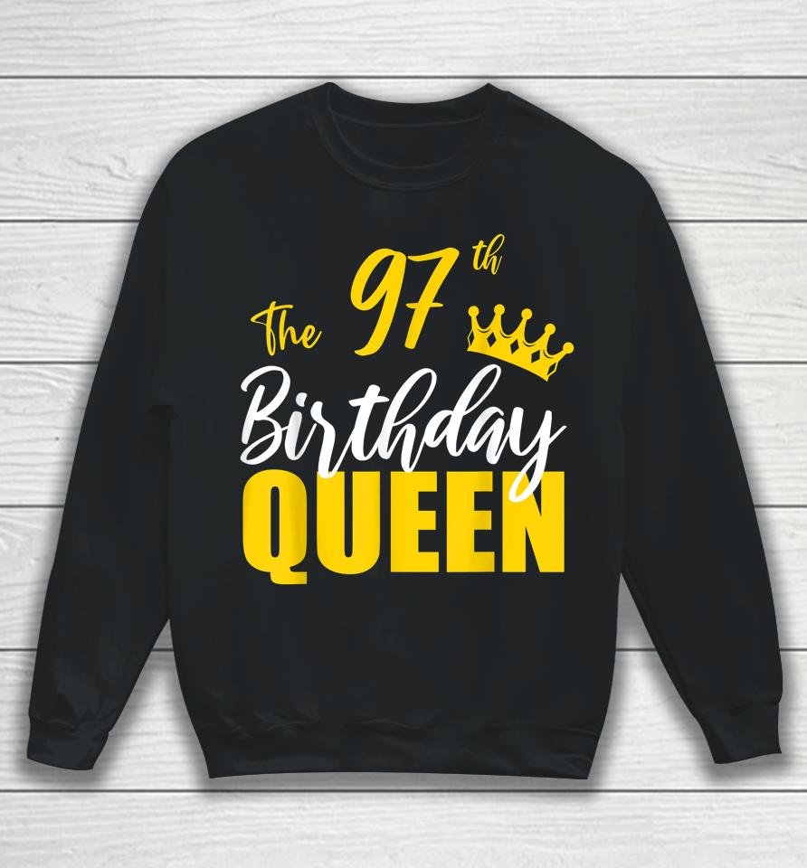 97Th Birthday Queen Happy Birthday Party Bday Family Group Sweatshirt