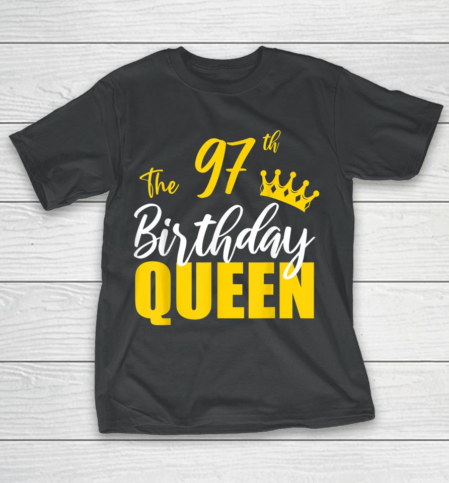 97Th Birthday Queen Happy Birthday Party Bday Family Group T-Shirt