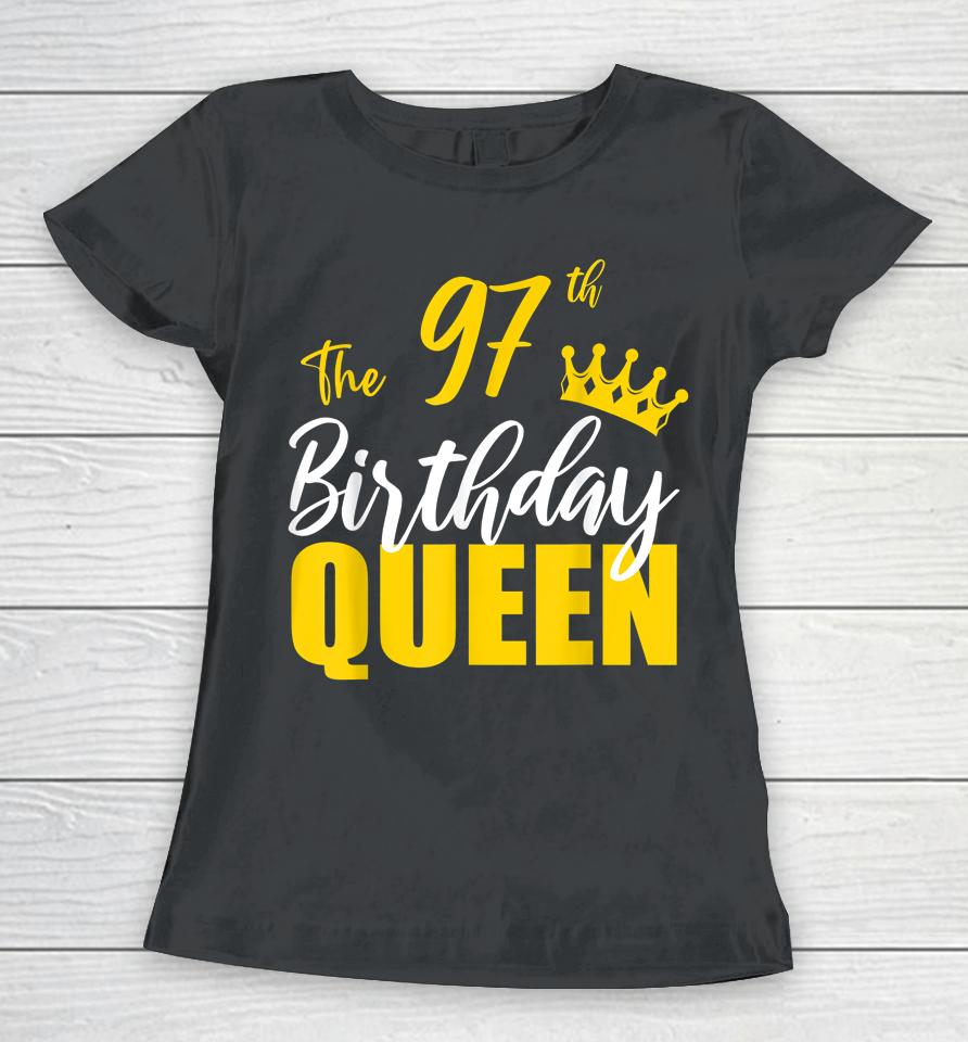 97Th Birthday Queen Happy Birthday Party Bday Family Group Women T-Shirt