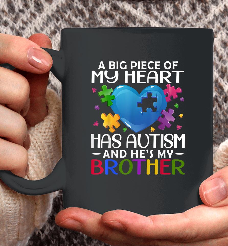 A Big Piece Of My Heart Has Autism And He's My Brother Coffee Mug