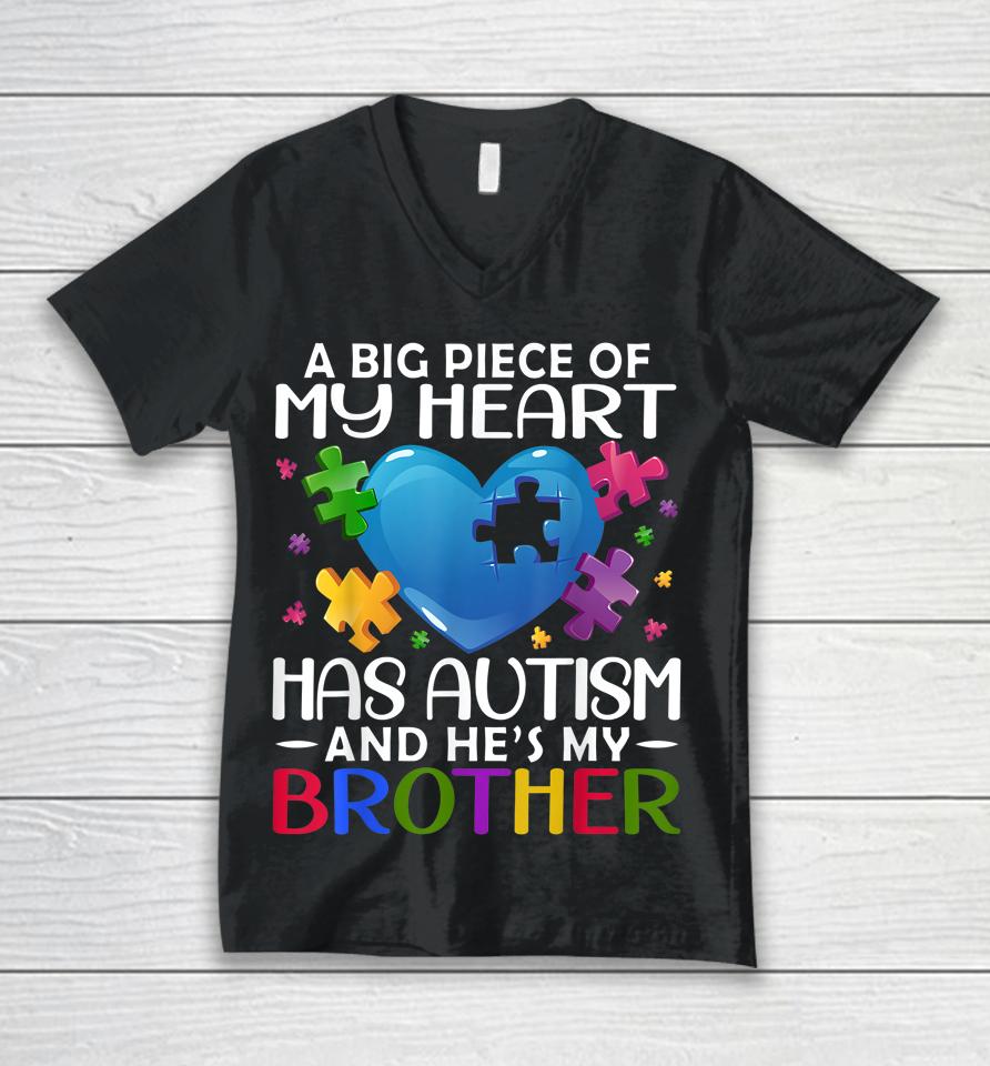 A Big Piece Of My Heart Has Autism And He's My Brother Unisex V-Neck T-Shirt