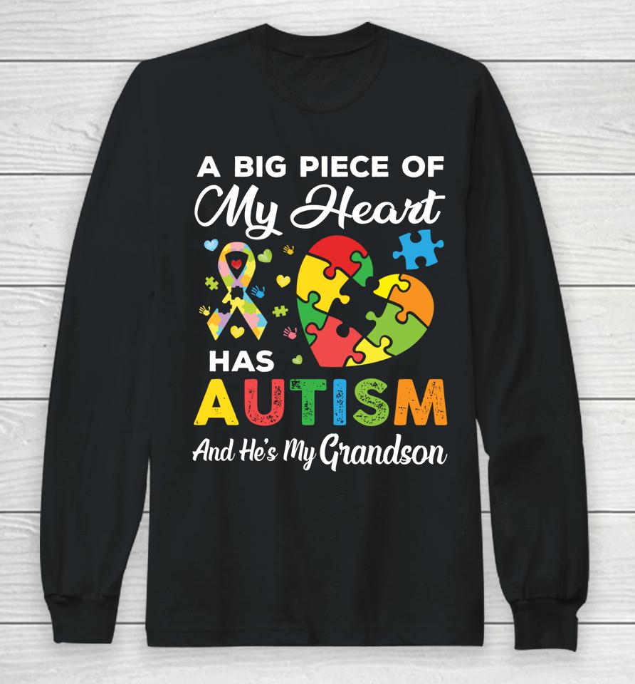 A Big Piece Of My Heart Has Autism And He's My Grandson Long Sleeve T-Shirt