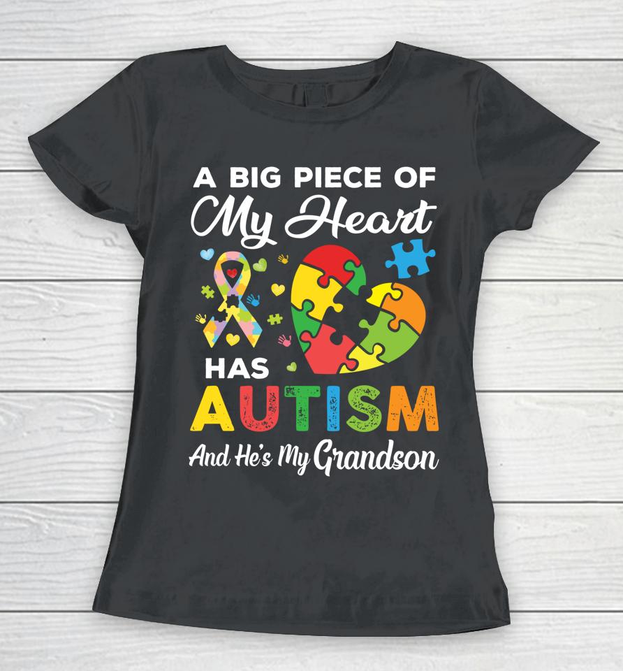 A Big Piece Of My Heart Has Autism And He's My Grandson Women T-Shirt