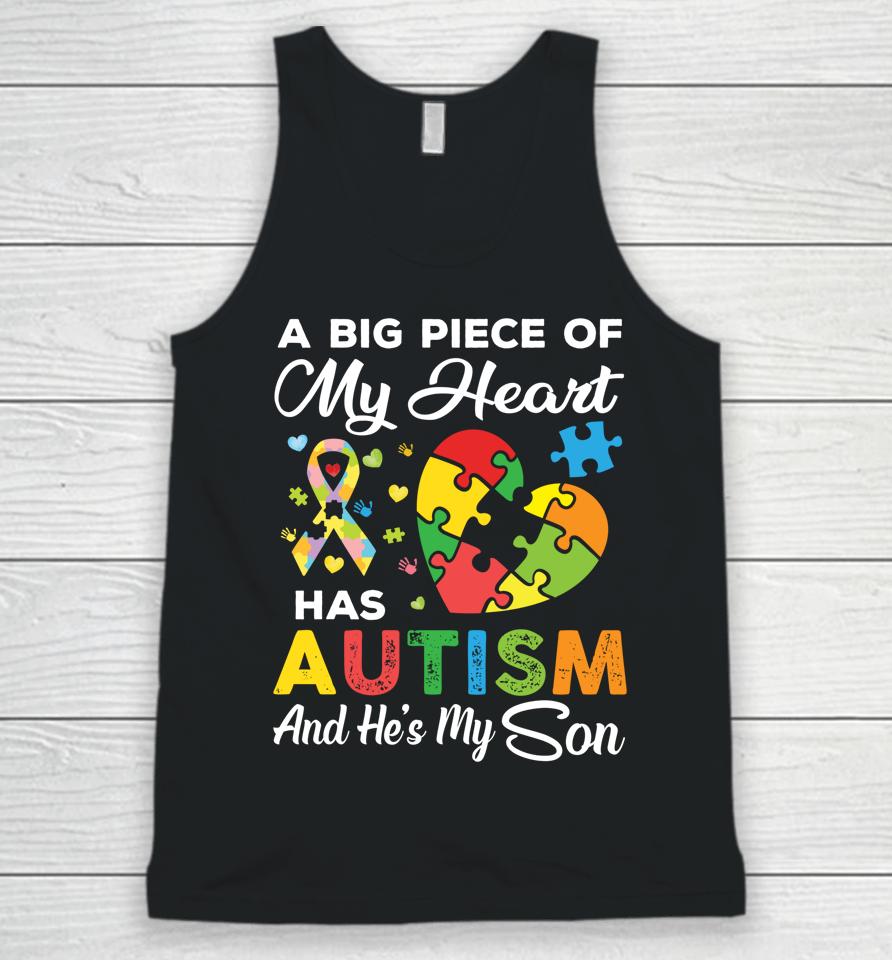 A Big Piece Of My Heart Has Autism And He's My Son Unisex Tank Top