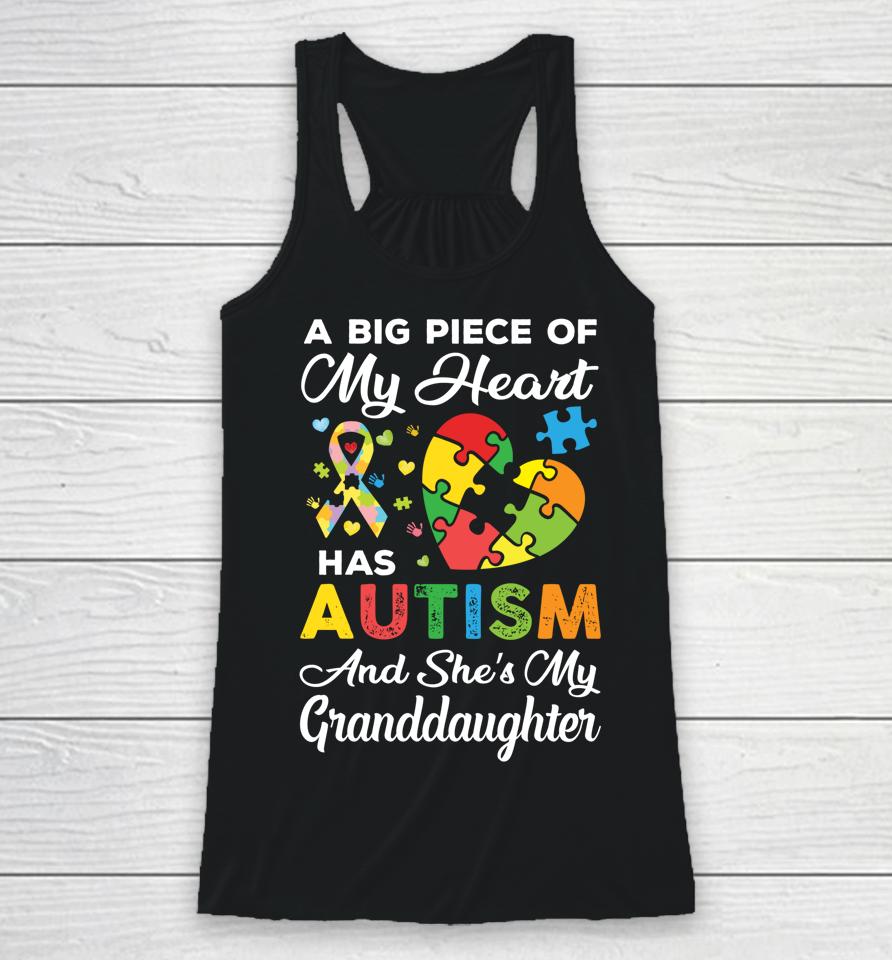 A Big Piece Of My Heart Has Autism And She's Granddaughter Racerback Tank
