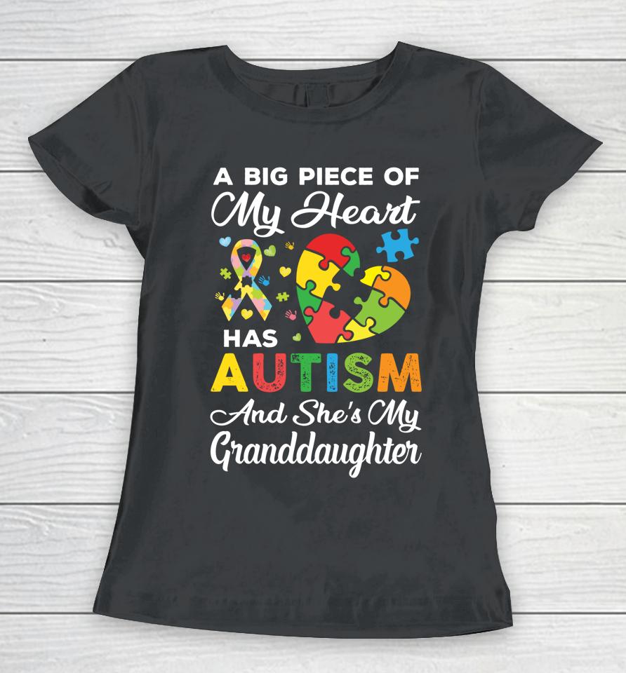 A Big Piece Of My Heart Has Autism And She's Granddaughter Women T-Shirt