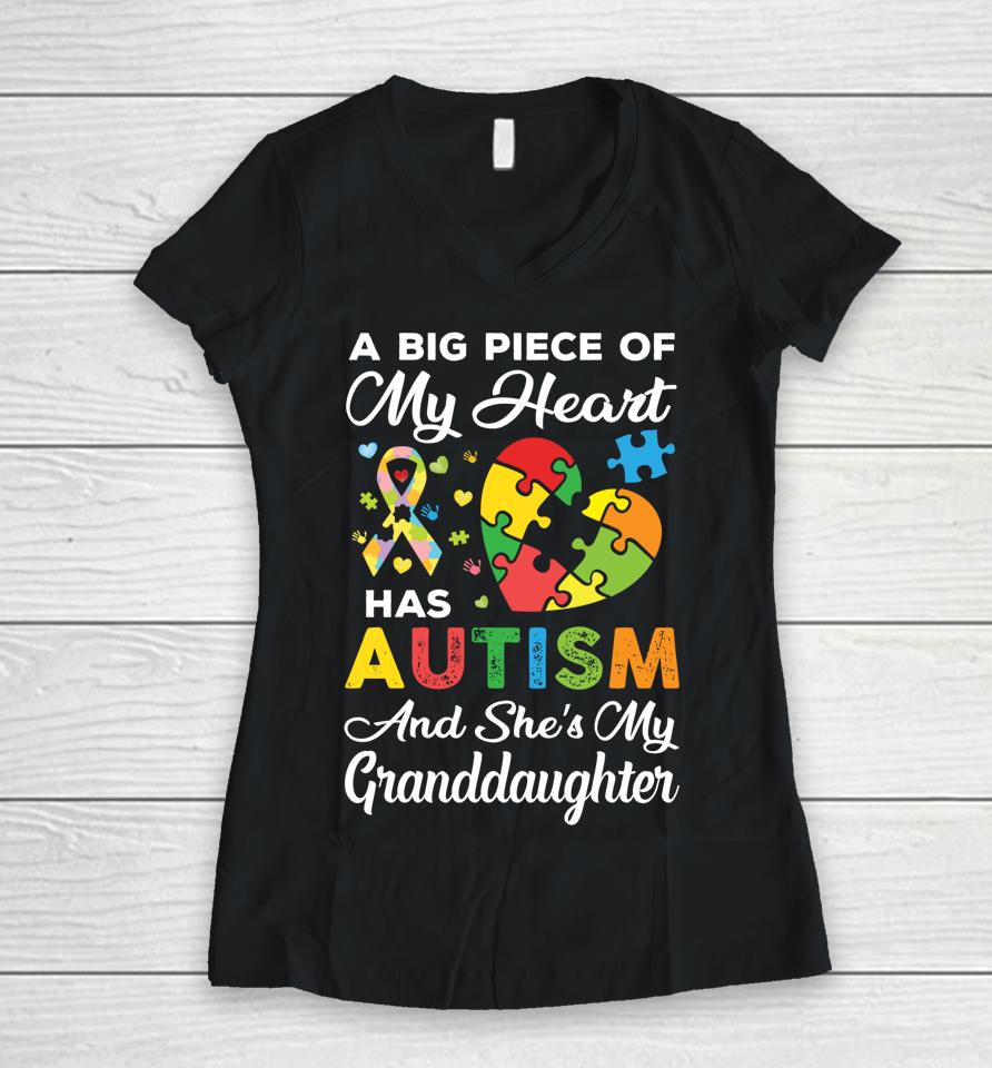 A Big Piece Of My Heart Has Autism And She's Granddaughter Women V-Neck T-Shirt