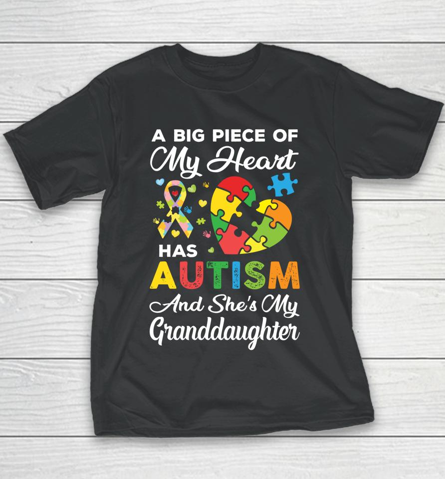 A Big Piece Of My Heart Has Autism And She's Granddaughter Youth T-Shirt
