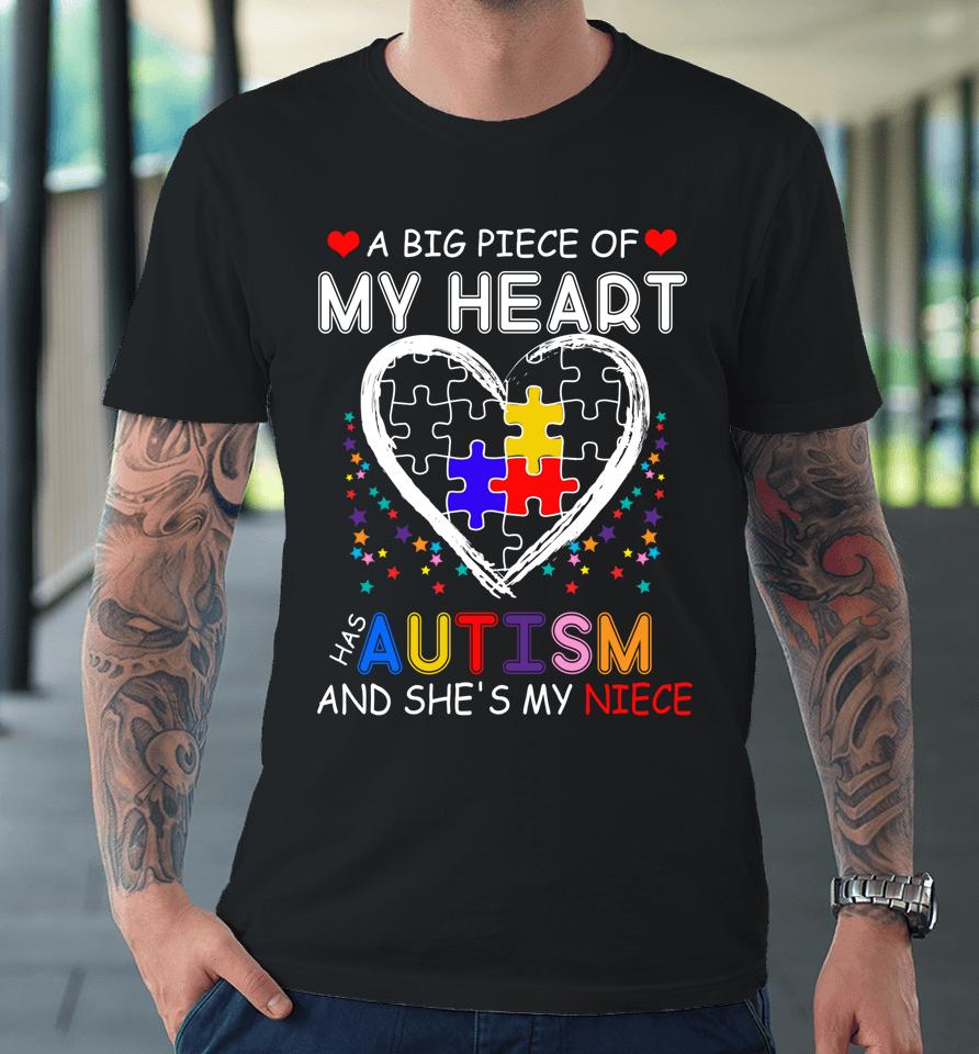 A Big Piece Of My Heart Has Autism And She's My Niece Premium T-Shirt