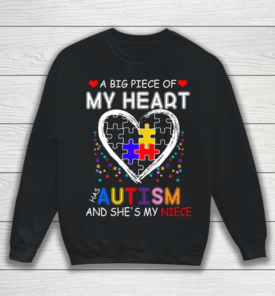 A Big Piece Of My Heart Has Autism And She's My Niece Sweatshirt