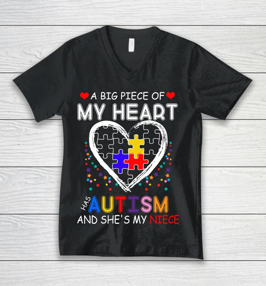 A Big Piece Of My Heart Has Autism And She's My Niece Unisex V-Neck T-Shirt
