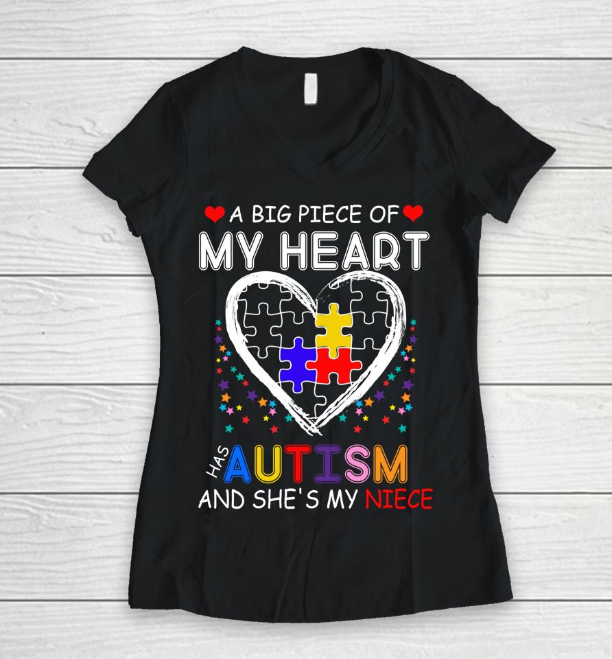 A Big Piece Of My Heart Has Autism And She's My Niece Women V-Neck T-Shirt