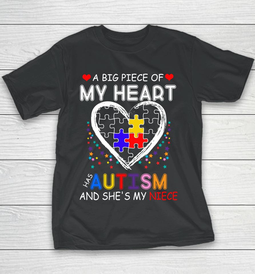 A Big Piece Of My Heart Has Autism And She's My Niece Youth T-Shirt
