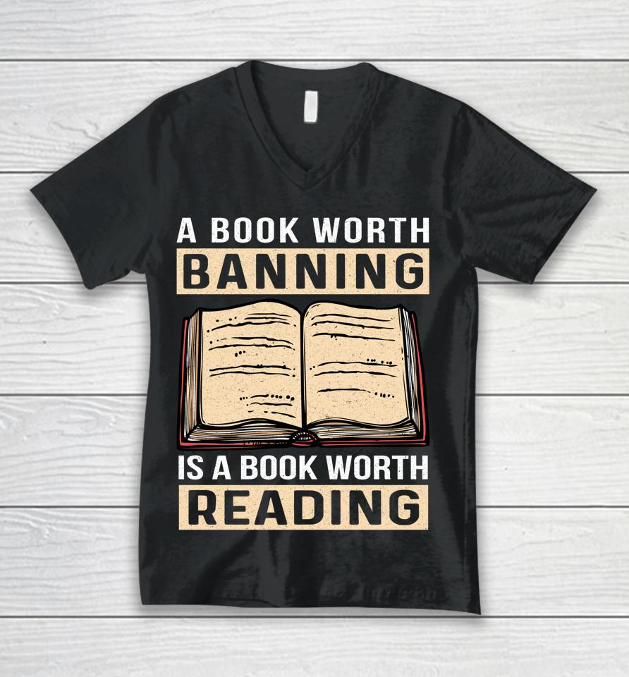 A Book Worth Banning Is A Book Worth Reading Unisex V-Neck T-Shirt