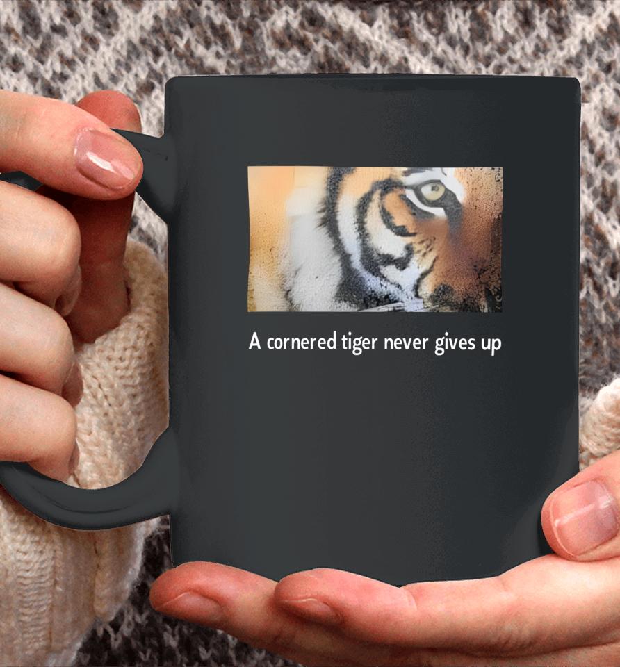 A Cornered Tiger Never Gives Up Coffee Mug