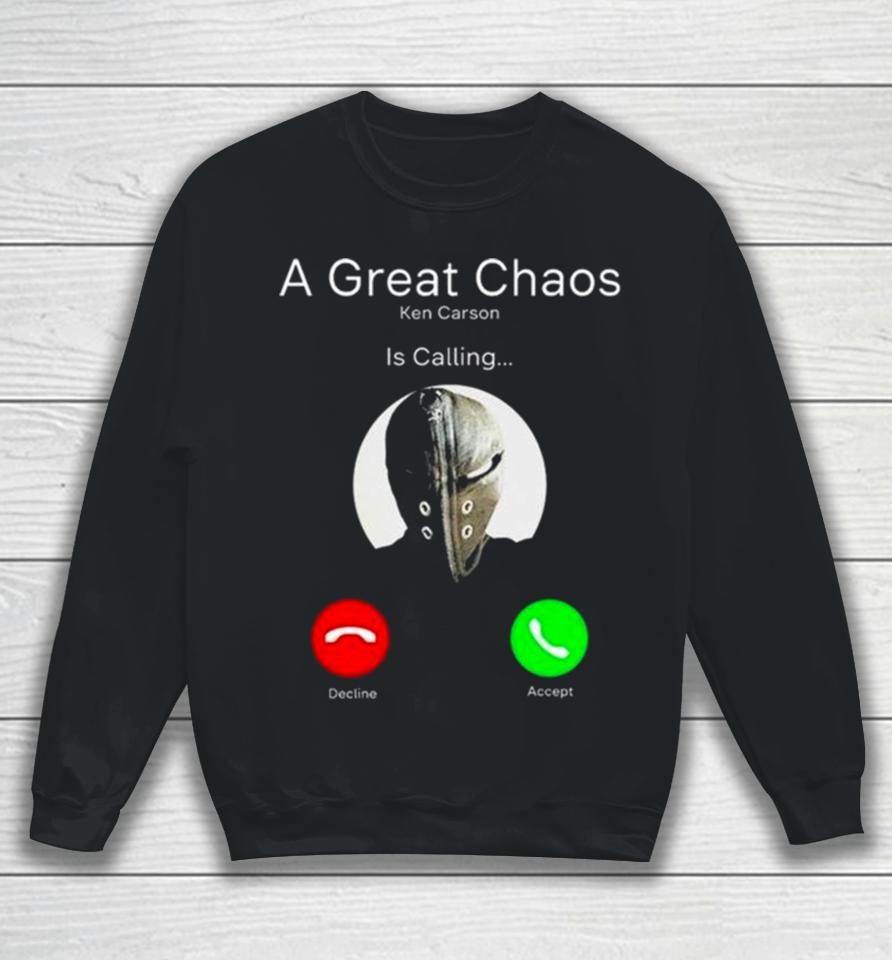 A Great Chaos Ken Is Calling Sweatshirt